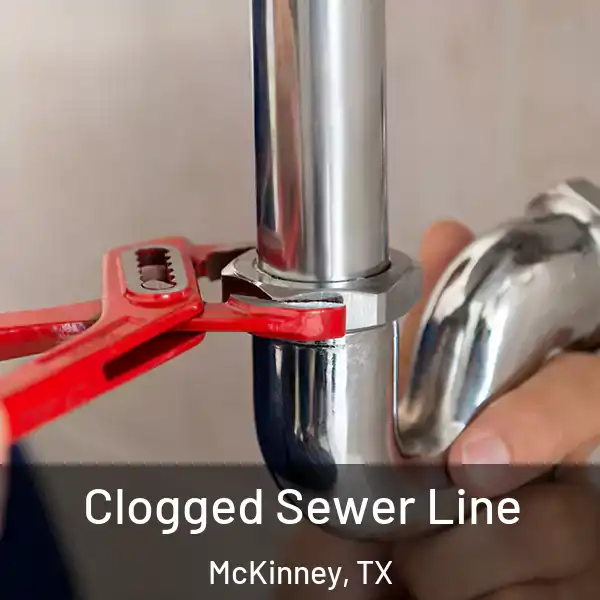  Clogged Sewer Line McKinney, TX
