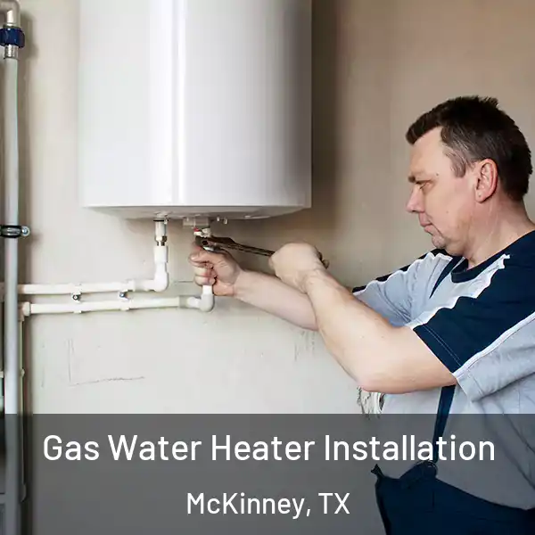  Gas Water Heater Installation McKinney, TX