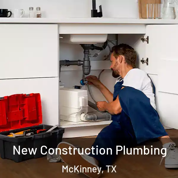  New Construction Plumbing McKinney, TX