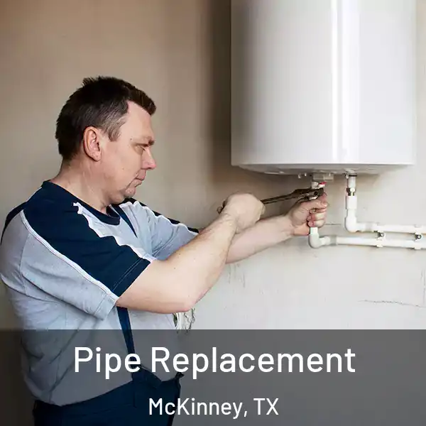  Pipe Replacement McKinney, TX