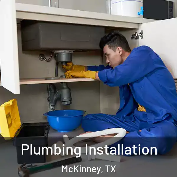  Plumbing Installation McKinney, TX