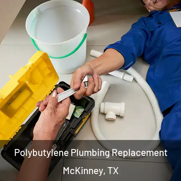  Polybutylene Plumbing Replacement McKinney, TX