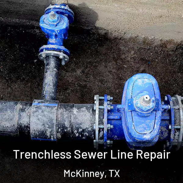  Trenchless Sewer Line Repair McKinney, TX